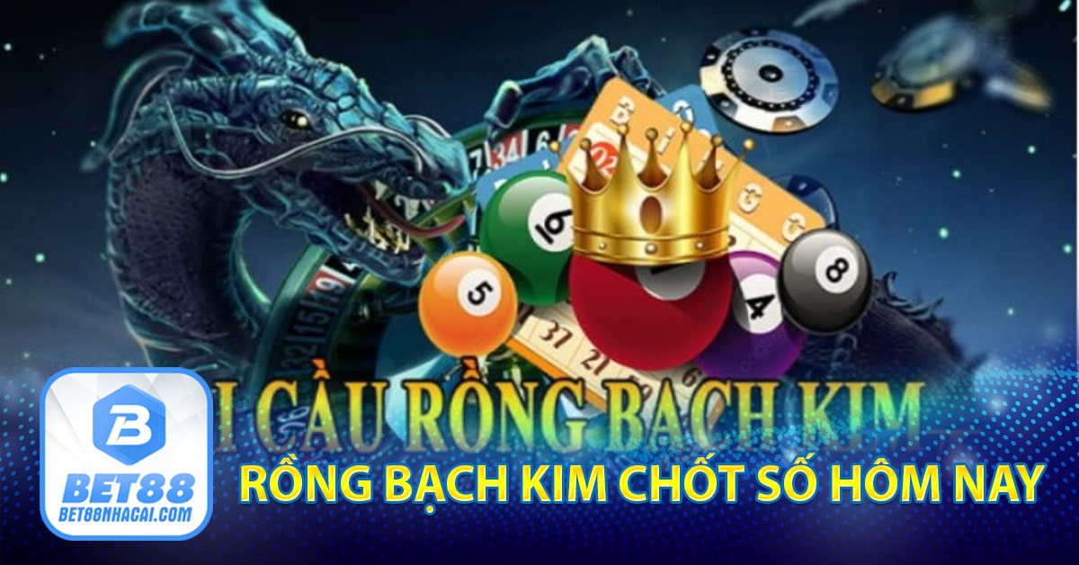 Rồng bạch kim chốt số